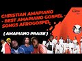 Christian Amapiano 2023 - Best Amapiano Gospel Songs Afro gospel              ( AMAPIANO PRAISE )