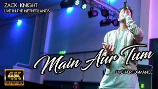Main Aur Tum | Zack Knight Live Performance | Live in The Netherlands | 4K HD