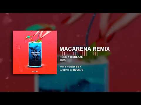 REBE X ITSBLAZE - MACARENA REMIX