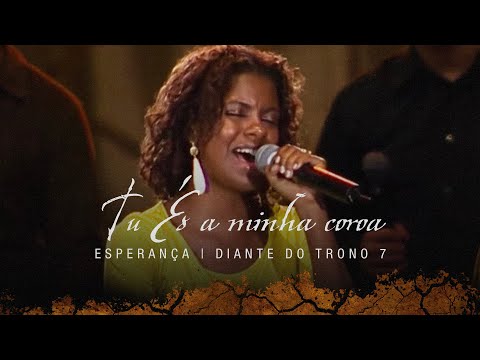 Tu És a Minha Coroa | DVD Esperança | Diante do Trono