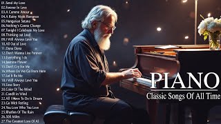 The Best Classic Piano Instrumental Love Songs Of All Time - Most Beautiful & Relaxing Piano Pieces