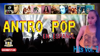 Lo Mejor del Pop En Español de los 90s y 00s - Antro Pop Hits En Español Vol. 2