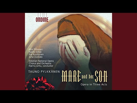 Mare ja hanen poikansa (Mare and her Son) , Op. 22: Act III Scene 2: Nyt han on kuollut, minun...