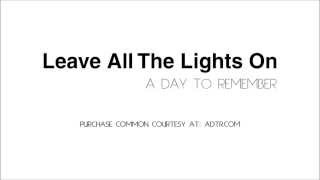 Leave All The Lights On - A Day To Remember [Lyrics] [HQ]