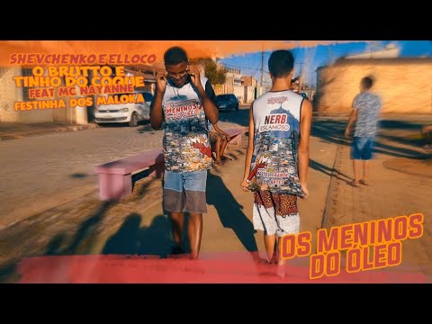 SHEVCHENKO E ELLOCO, O BRUTTO E TINHO DO COQUE FEAT. MC NAYANNE - FESTINHA DOS MALOKA