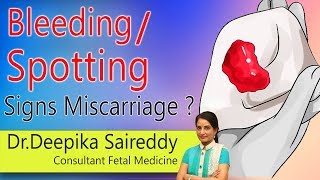 Bleeding / Spotting signs Miscarriage | Dr  Deepika Saireddy | Consultant Fetal Medicine | Hi9 |
