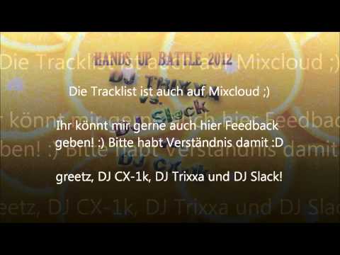 [HINWEIS+LINK] 40 Minutes HANDS UP BATTLE 2012 - DJ CX-1k, DJ Slack and DJ Trixxa