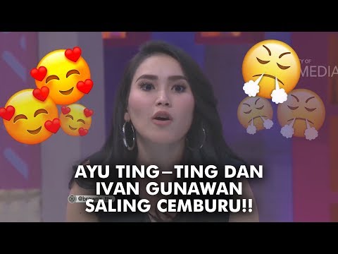 Ayu Ting - Ting & Ivan Gunawan Saling Cemburu!