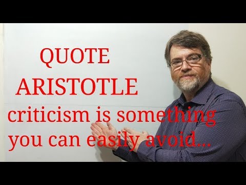 Tutor Nick P. Quotes (198) Aristotle - Criticism is Something You Can Easily Avoid ...