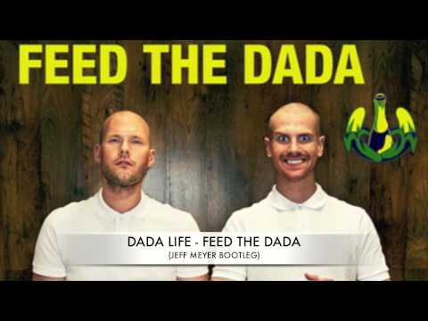 Dada Life - Feed The Dada (Jeff Meyer Bootleg)