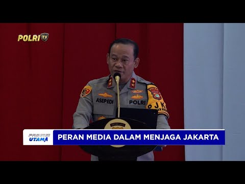 KAPOLDA METRO JAYA TEKANKAN PENTINGNYA PERAN MEDIA DALAM JAGA JAKARTA