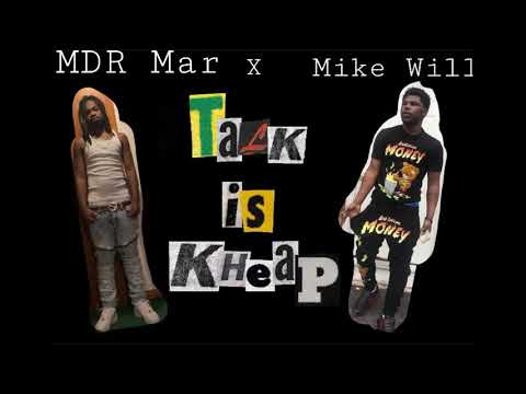 MDR Mar x Mike Will - Talk is Kheap (PROD. Reul StopPlayin)