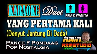 Download lagu YANG PERTAMA KALI || Pance F Pondaag || KARAOKE Nada STANDART - DUET mp3