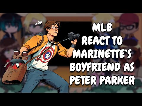 MLB React To Spiderman/Peter Parker As Marinette's Boyfriend || Gacha React