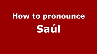 How to pronounce Saúl