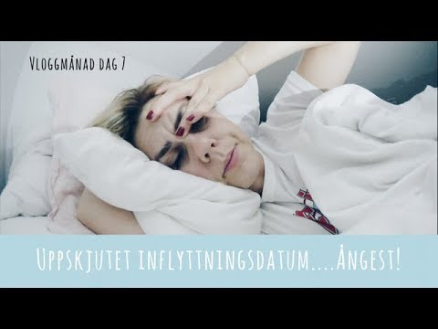 Vloggmånad dag 7 - Uppskjutet inflyttningsdatum...Ångest!