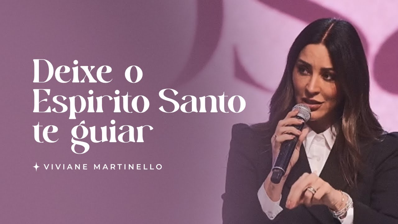 Deixe o Espírito Santo te guiar | Pra. Viviane Martinello