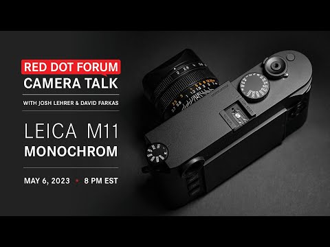 Red Dot Forum Camera Talk: Leica M11 Monochrom