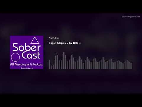 Topic: Steps 5-7 by Bob B