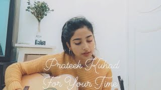 Prateek Kuhad- For Your Time (Cover)