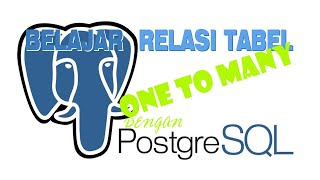 Belajar MYSQL : Relasi tabel one to many dengan PostgreSQL