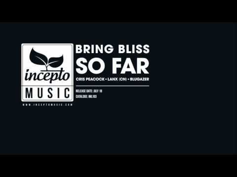 Bring Bliss - So Far (Cris Peacock Remix) [Incepto Music]