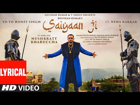 Saiyaan Ji (Lyrical) | Yo Yo Honey Singh, Neha Kakkar|Nushrratt Bharuccha|  Lil G, Hommie D| Mihir G