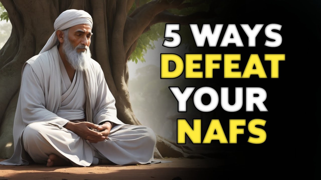 5 ways to defeat your nafs | ISLAM