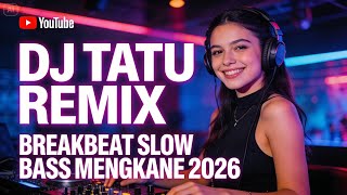 Download lagu DJ TATU REMIX FULL BASS 2026 🔥 LATEST VIRAL TIKTOK | DJ BREAKBEAT SLOW BASS MENGKANE mp3