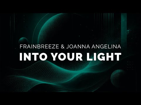 Frainbreeze & Joanna Angelina - Into Your Light (Radio Mix)