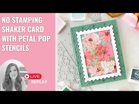 No Stamping Needed! Shaker Card with Petal Pop Stencil & Layered Coverplate Dies | Replay