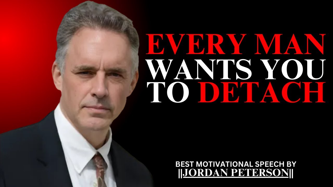MEN ARE EXTREMELY ATTRACTED TO WOMEN WHO DETACH | BEST MOTIVATIONAL SPEECH BY JORDAN PETERSON