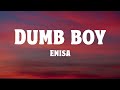 Dumb Boy ENISA Lyrics
