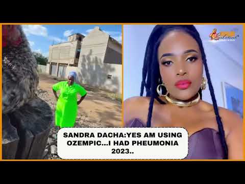 SANDRA DACHA:YES AM USING OZEMPIC|| NIMECHANGE|| PHEUMONIA!!