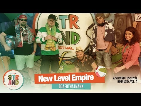 New Level Empire - Odafuthatnánk - #STRAND2018 himnusz - vol 1.