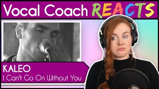 Vocal Coach reacts to Kaleo - I Can&#39;t Go On Without You (Live)