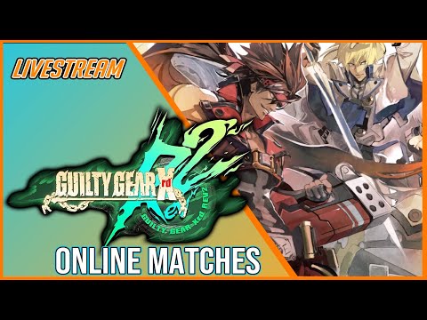 Guilty Gear XRD Rev 2 (PC)| Online Matches | LiveStream