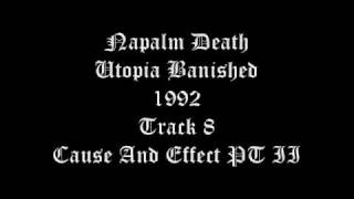 Napalm Death - Utopia Banished - 1992 - Track 8 - Cause And Effect PT II