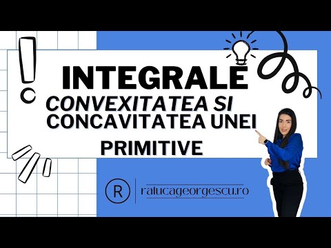 Convexitatea si Concavitatea unei Primitive . Primitiva Convexa si Concava