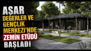  Asar Değerler ve Gençlik Merkezi’nde Zemin Etüdü Başladı