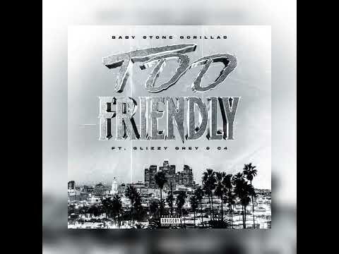 Baby Stone Gorillas - Too Friendly Ft. Glizzy Grey & C4 (Official Audio)