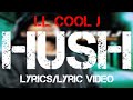 LL Cool J - Hush (Lyrics)