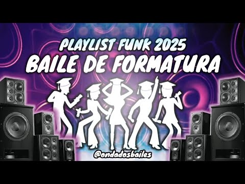 PLAYLIST FUNK 2025 BAILE DE FORMATURA 🎧 FUNK SEM PALAVRÃO 🔥 AS MAIS TOCADAS 🎧 FORMANDOS 2025