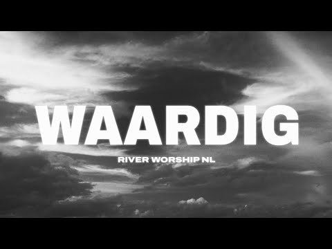 River Worship NL - Waardig (Official Lyric Video)
