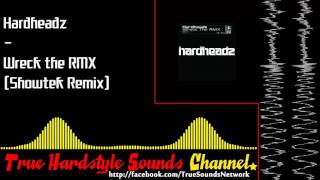 Hardheadz - Wreck the RMX (Showtek Remix)