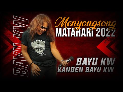 BAYU KW – KANGEN BAYU KW | MENYONGSONG MATAHARI 2022