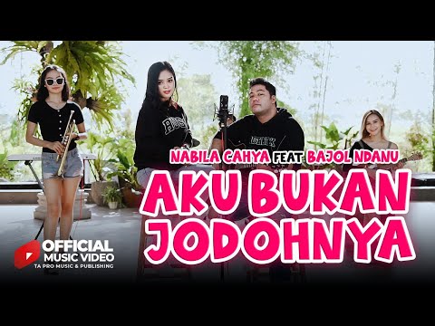 Aku Bukan Jodohnya - Nabila Cahya Ft.Bajol Ndanu ( Offcial Music Video )