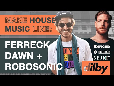 Make House Music Like FERRECK DAWN & ROBOSONIC - Defected Tutorial