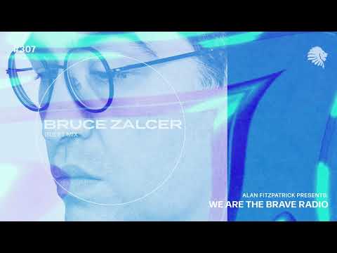We Are The Brave Radio 307 - Bruce Zalcer (Guest Mix)