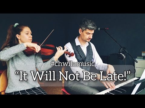 It Will Not Be Late! Не опоздает! JW-song by #chwilamusic